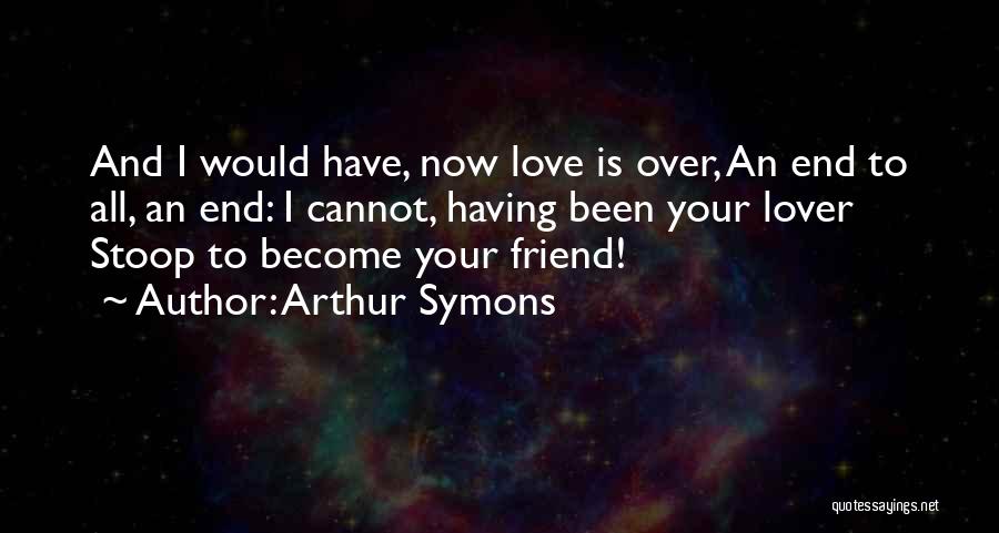 Stoops Quotes By Arthur Symons
