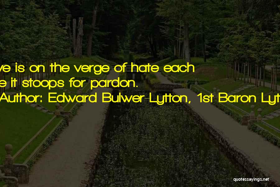 Stoops Quotes By Edward Bulwer-Lytton, 1st Baron Lytton