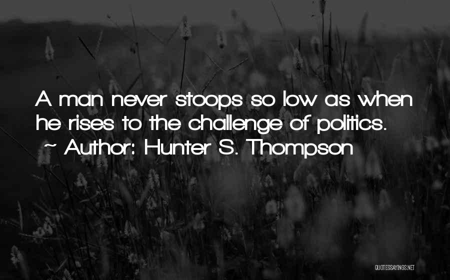 Stoops Quotes By Hunter S. Thompson