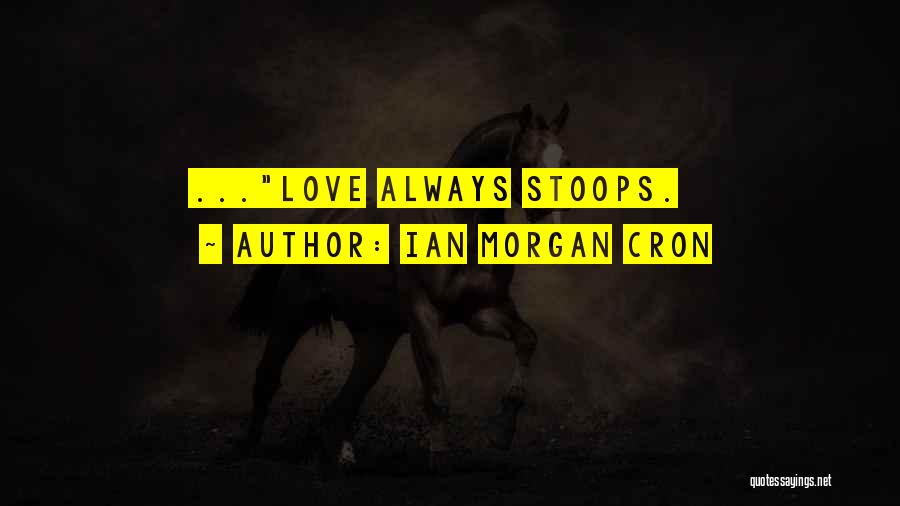 Stoops Quotes By Ian Morgan Cron