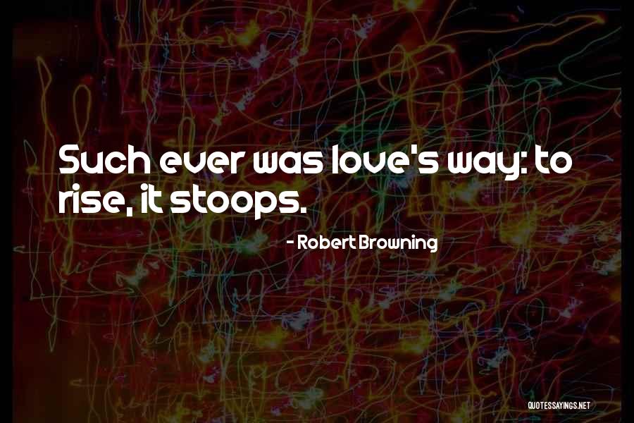 Stoops Quotes By Robert Browning