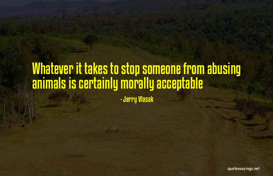 Stop Abusing Quotes By Jerry Vlasak Stop Abusing Quotes By Jerry Vlasak