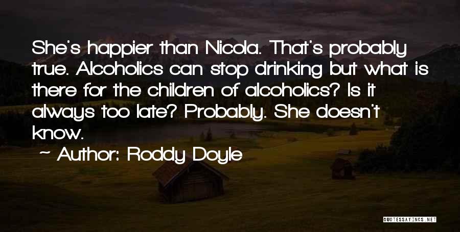 Stop Alcoholism Quotes By Roddy Doyle