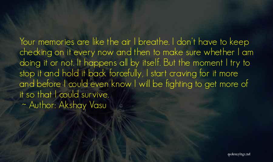 Stop And Breathe Quotes By Akshay Vasu