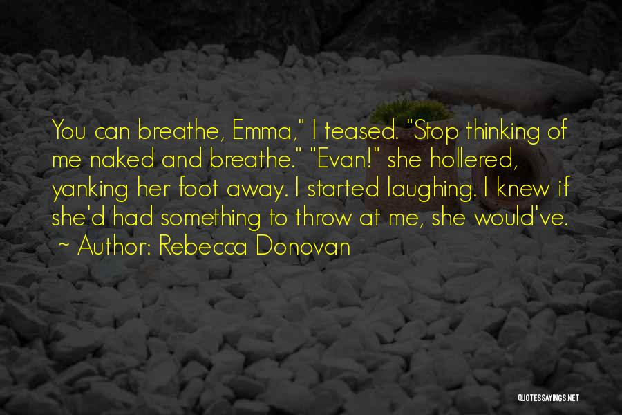 Stop And Breathe Quotes By Rebecca Donovan