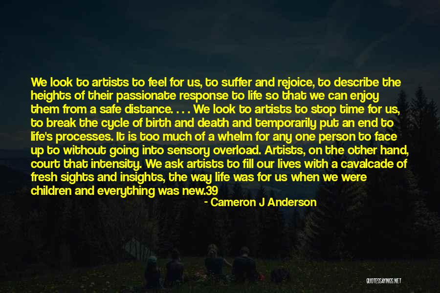 Stop And Enjoy Life Quotes By Cameron J Anderson Stop And Enjoy Life Quotes By Cameron J Anderson