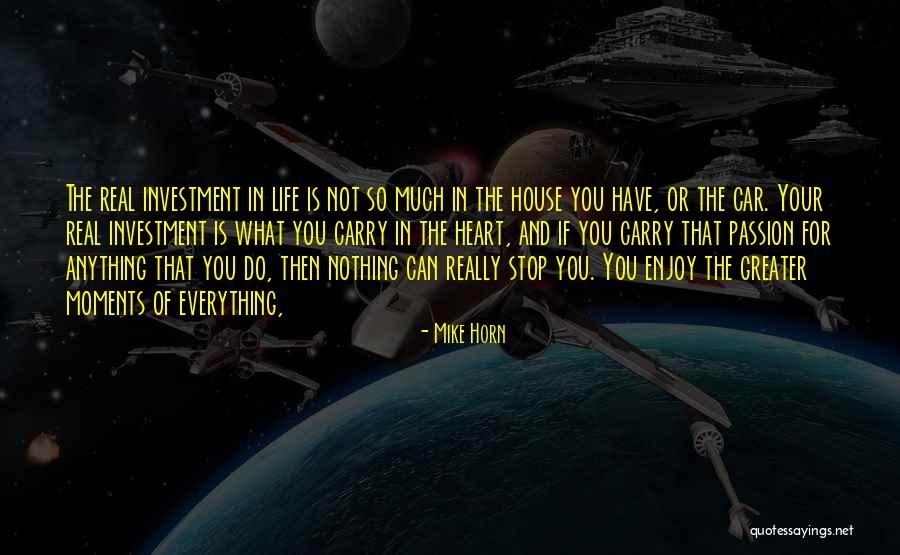 Stop And Enjoy Life Quotes By Mike Horn Stop And Enjoy Life Quotes By Mike Horn