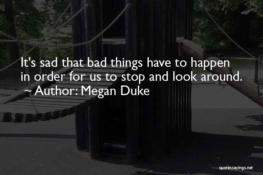 Stop And Look Around Quotes By Megan Duke