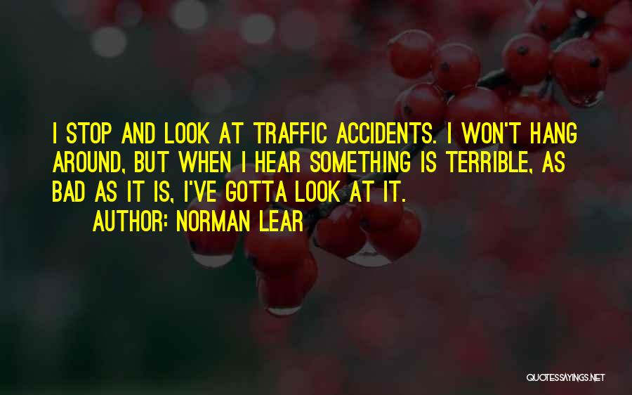 Stop And Look Around Quotes By Norman Lear