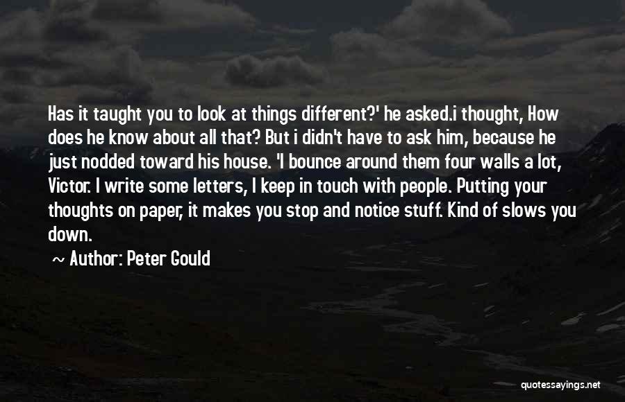 Stop And Look Around Quotes By Peter Gould