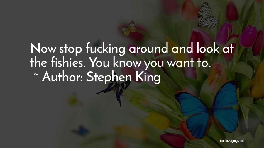 Stop And Look Around Quotes By Stephen King