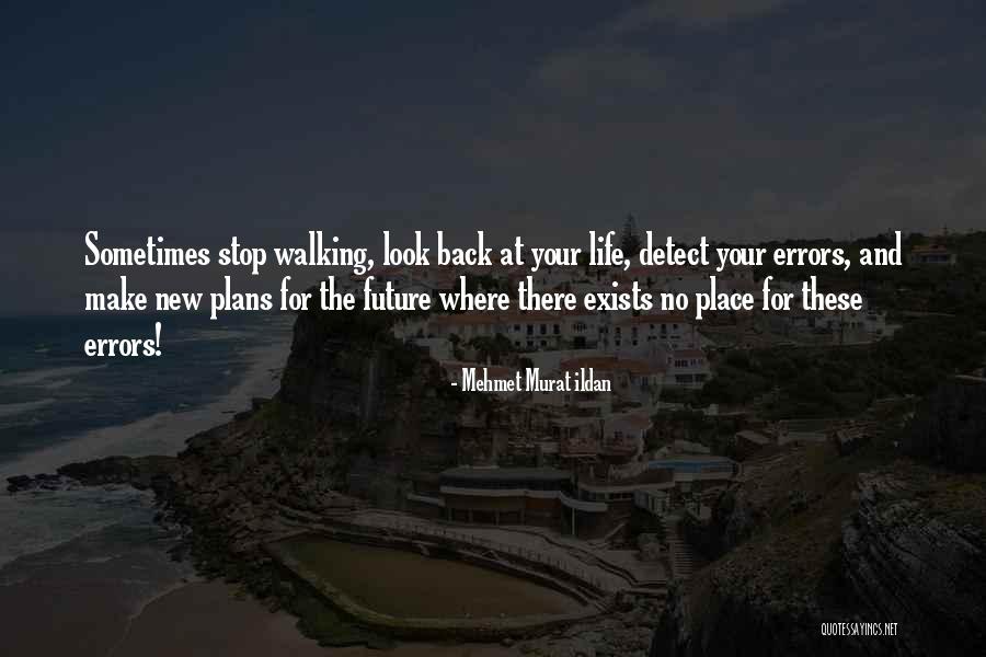Stop And Look Back Quotes By Mehmet Murat Ildan Stop And Look Back Quotes By Mehmet Murat Ildan