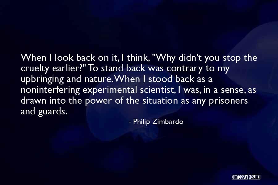 Stop And Look Back Quotes By Philip Zimbardo Stop And Look Back Quotes By Philip Zimbardo