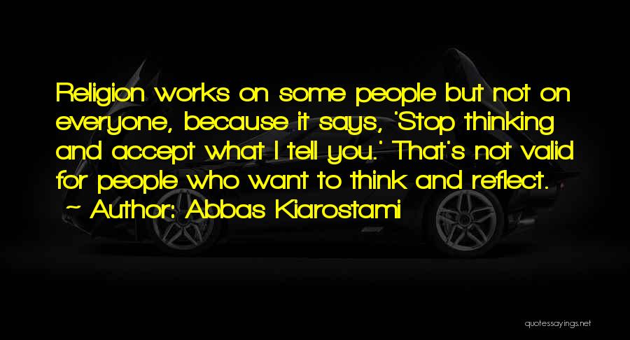 Stop And Reflect Quotes By Abbas Kiarostami