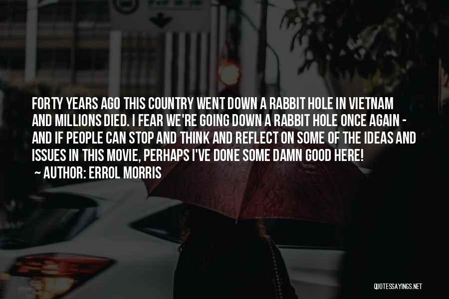 Stop And Reflect Quotes By Errol Morris