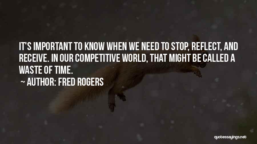 Stop And Reflect Quotes By Fred Rogers