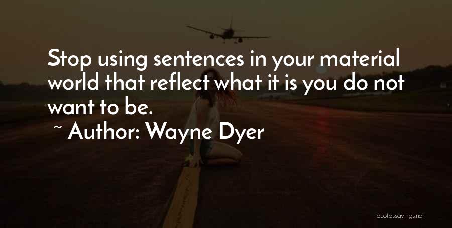 Stop And Reflect Quotes By Wayne Dyer