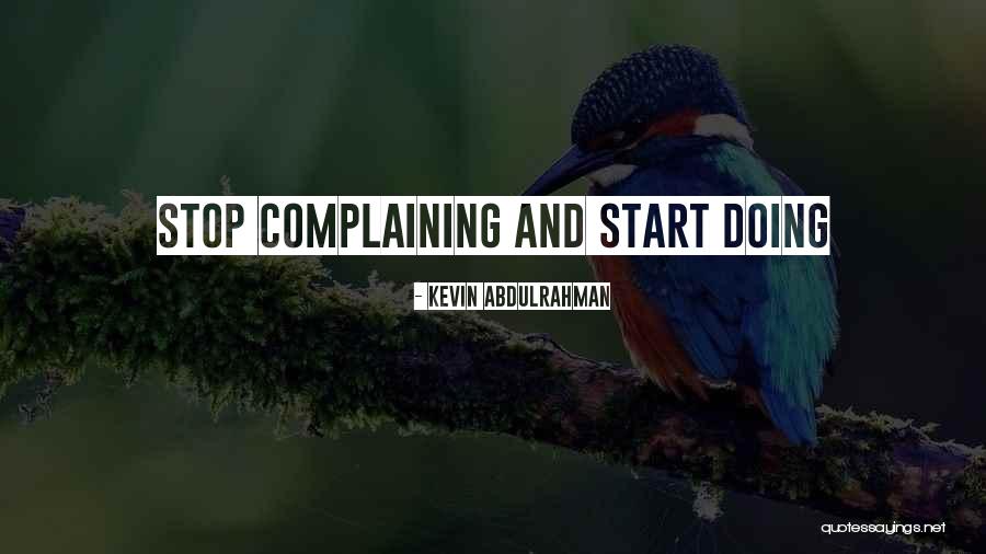Stop And Start Doing Quotes By Kevin Abdulrahman Stop And Start Doing Quotes By Kevin Abdulrahman