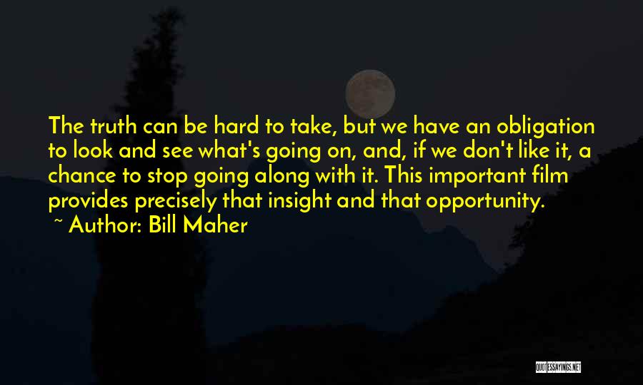 Stop And Take A Look Quotes By Bill Maher