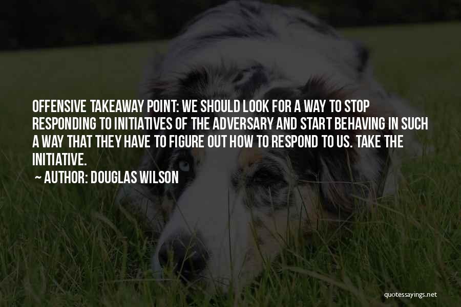 Stop And Take A Look Quotes By Douglas Wilson