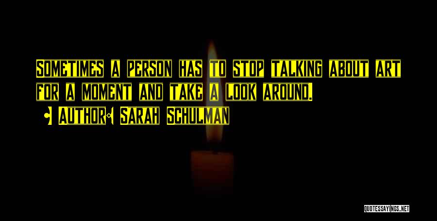 Stop And Take A Look Quotes By Sarah Schulman