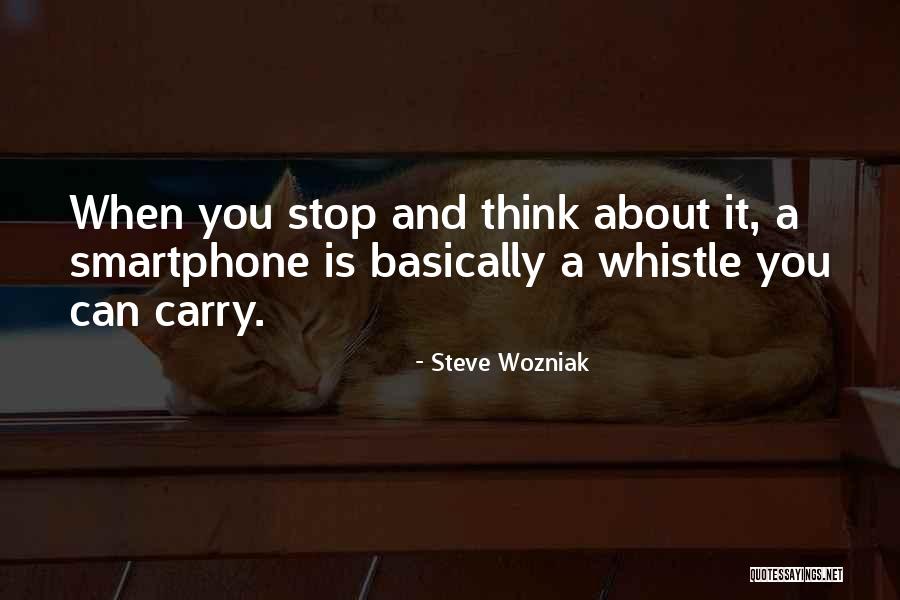 Stop And Think About It Quotes By Steve Wozniak Stop And Think About It Quotes By Steve Wozniak