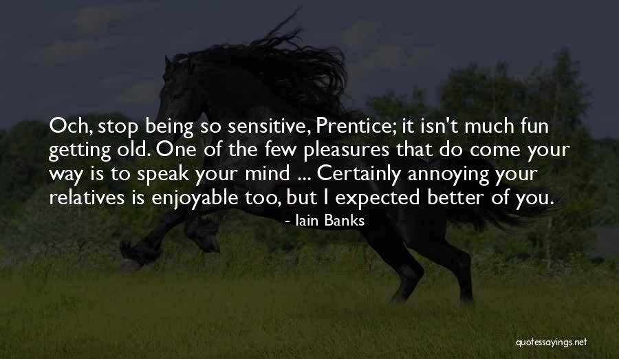 Stop Annoying Quotes By Iain Banks Stop Annoying Quotes By Iain Banks