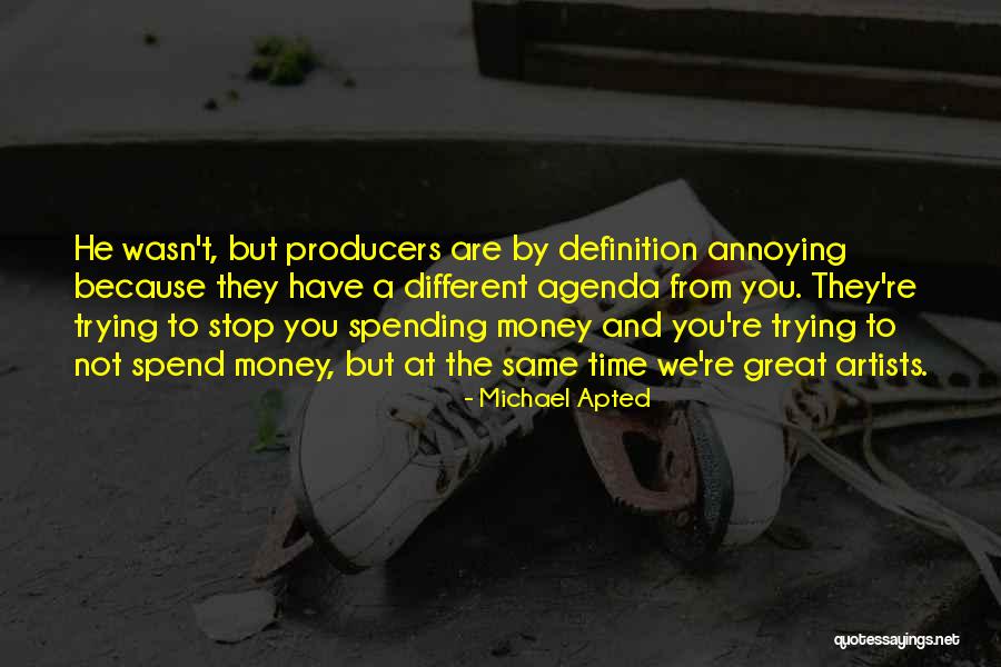 Stop Annoying Quotes By Michael Apted Stop Annoying Quotes By Michael Apted