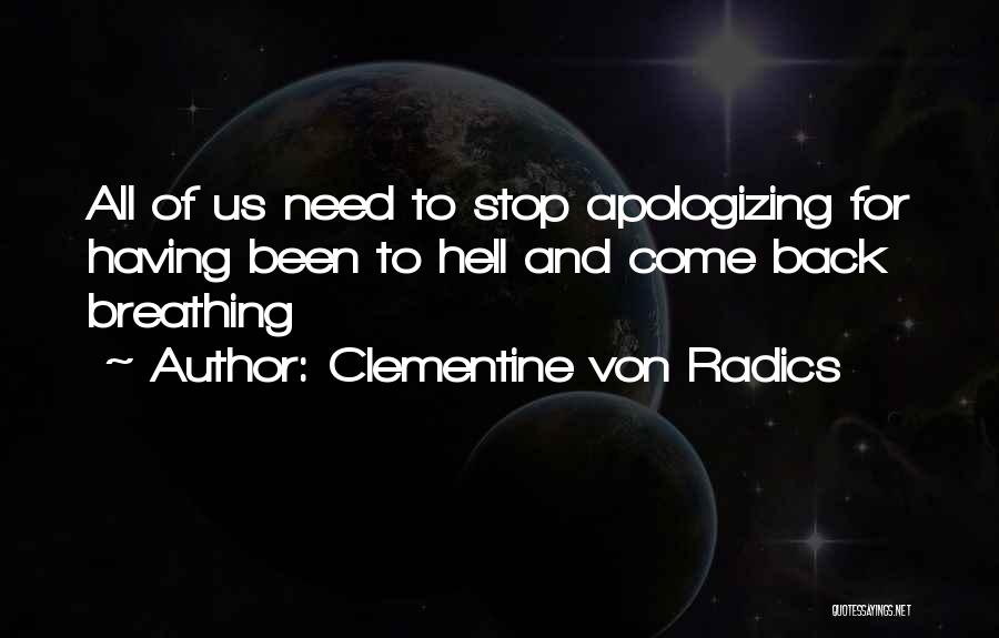 Stop Apologizing For Who You Are Quotes By Clementine Von Radics
