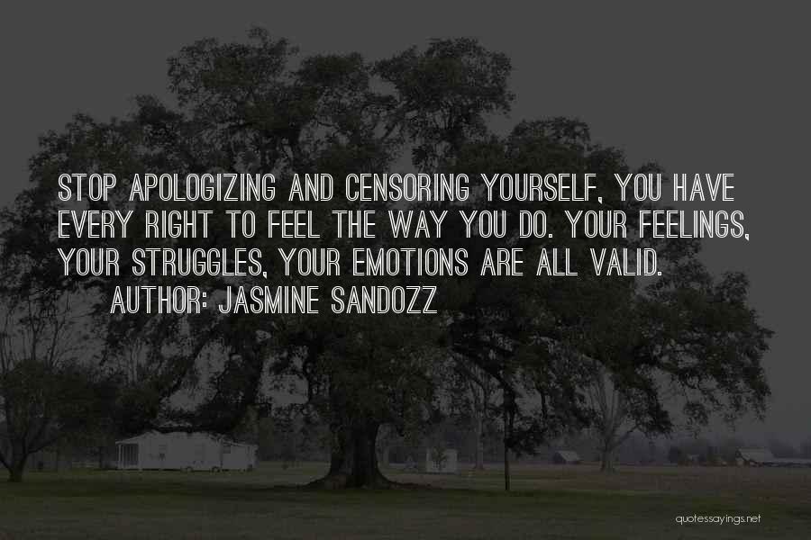 Stop Apologizing For Who You Are Quotes By Jasmine Sandozz