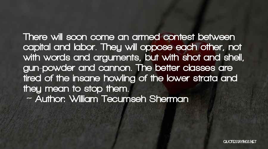 Stop Arguments Quotes By William Tecumseh Sherman