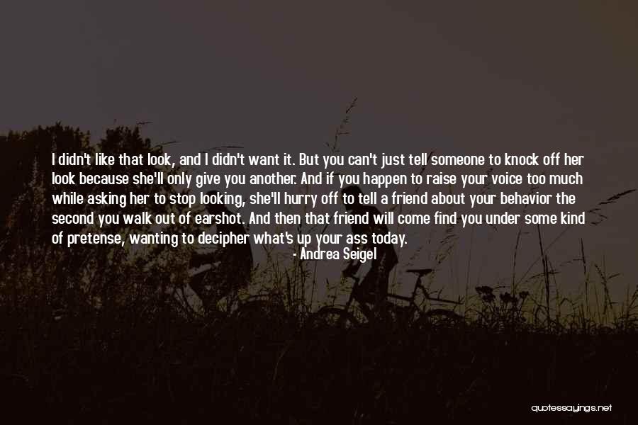 Stop Asking About Me Quotes By Andrea Seigel Stop Asking About Me Quotes By Andrea Seigel