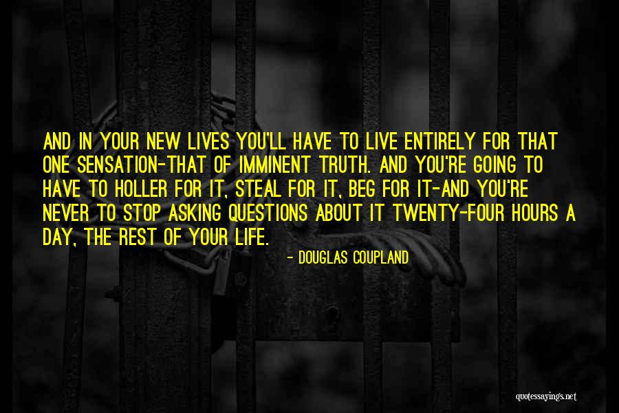 Stop Asking About Me Quotes By Douglas Coupland Stop Asking About Me Quotes By Douglas Coupland