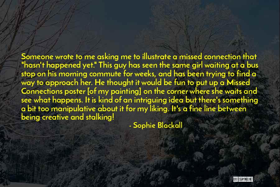 Stop Asking About Me Quotes By Sophie Blackall