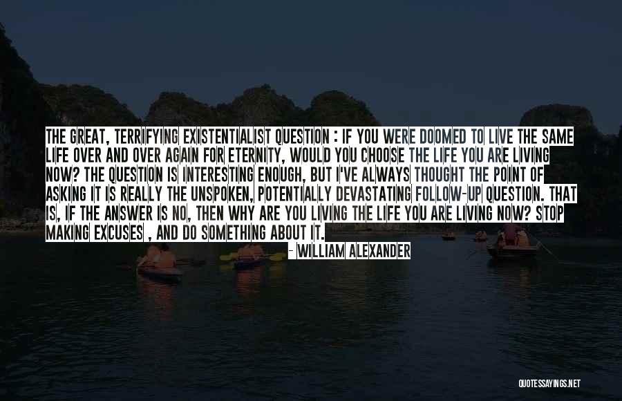 Stop Asking About Me Quotes By William Alexander