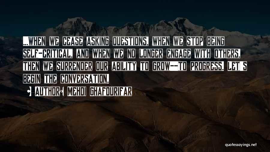 Stop Asking Me Out Quotes By Mehdi Ghafourifar