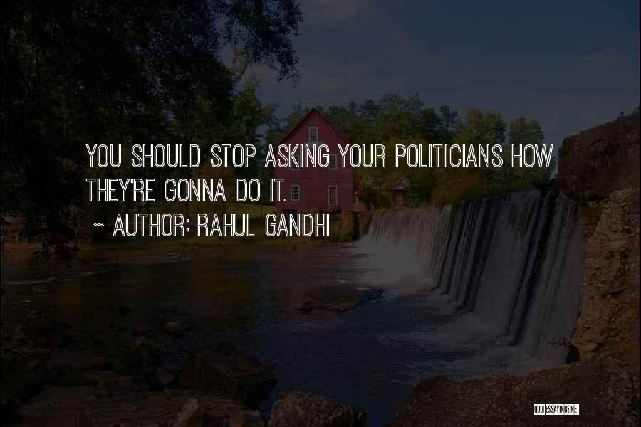 Stop Asking Quotes By Rahul Gandhi