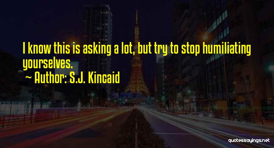 Stop Asking Quotes By S.J. Kincaid