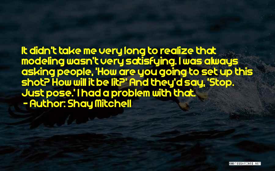 Stop Asking Quotes By Shay Mitchell