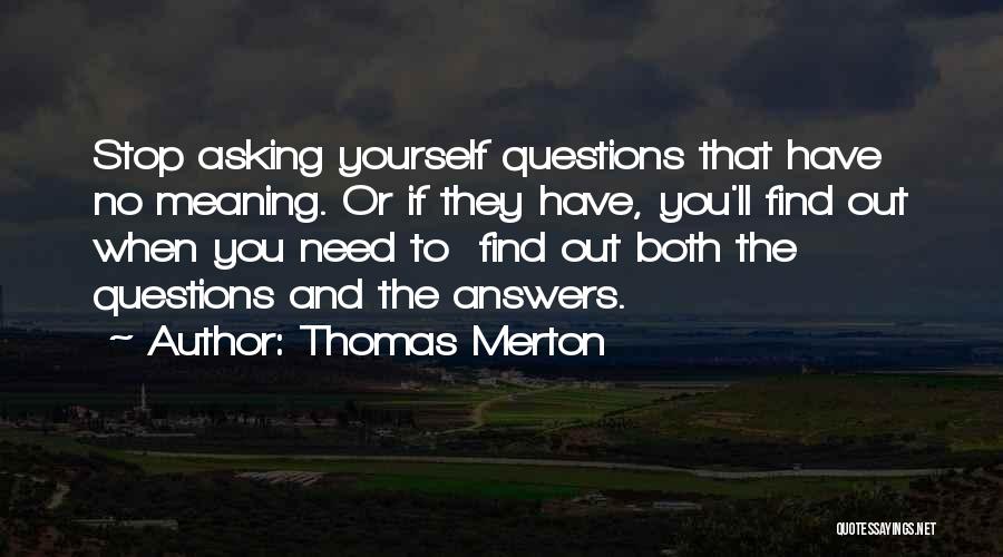 Stop Asking Quotes By Thomas Merton