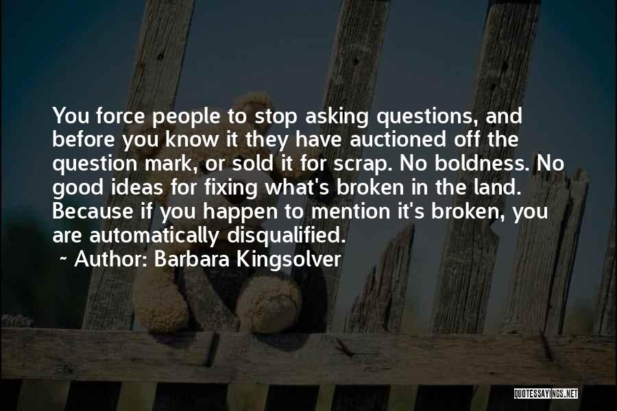 Stop Asking What If Quotes By Barbara Kingsolver