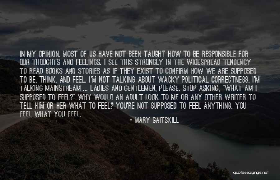 Stop Asking What If Quotes By Mary Gaitskill