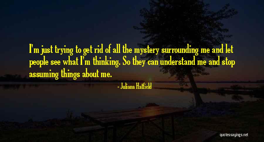 Stop Assuming Quotes By Juliana Hatfield Stop Assuming Quotes By Juliana Hatfield