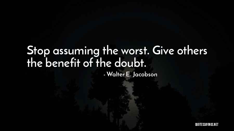 Stop Assuming Quotes By Walter E. Jacobson Stop Assuming Quotes By Walter E. Jacobson