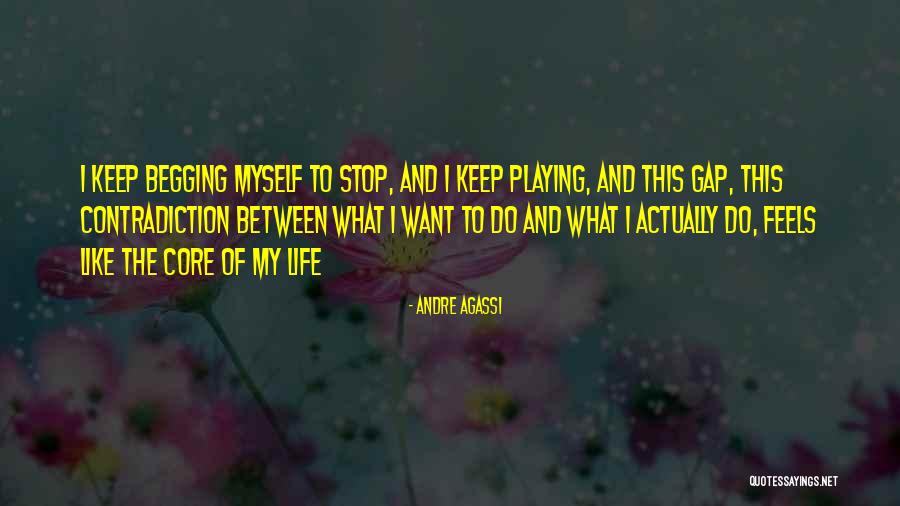 Stop Begging Quotes By Andre Agassi Stop Begging Quotes By Andre Agassi