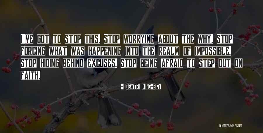 Stop Being Afraid Quotes By Deatri King-Bey