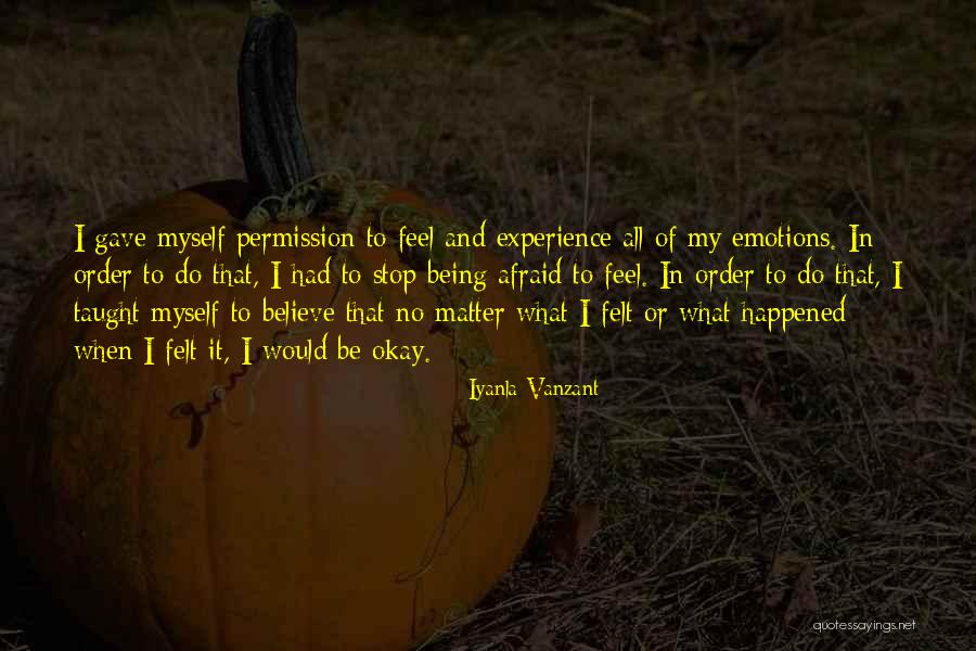 Stop Being Afraid Quotes By Iyanla Vanzant Stop Being Afraid Quotes By Iyanla Vanzant