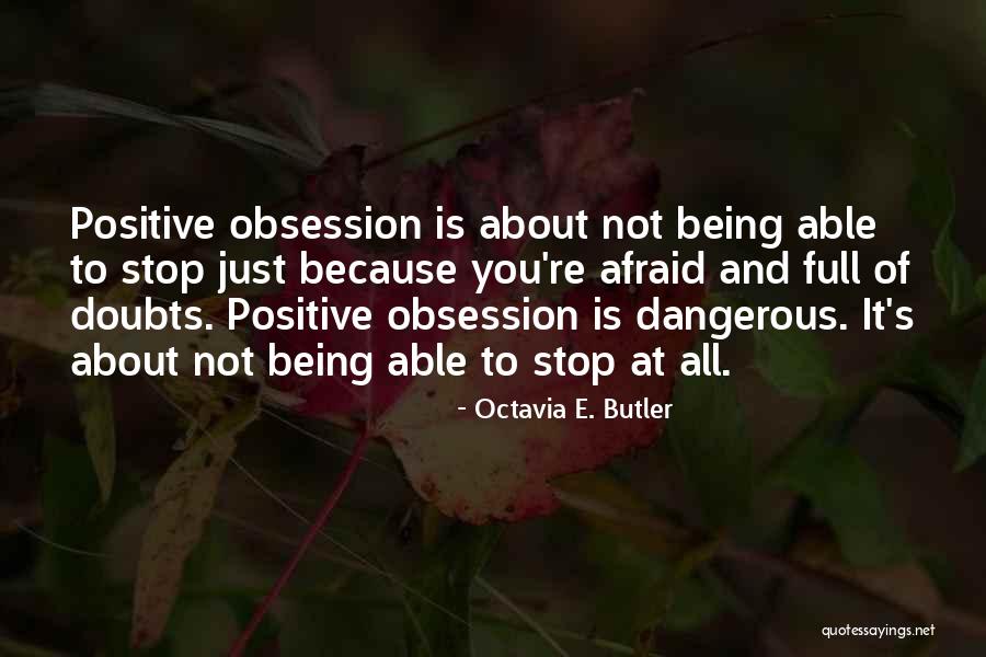 Stop Being Afraid Quotes By Octavia E. Butler