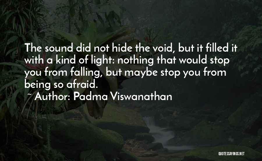 Stop Being Afraid Quotes By Padma Viswanathan