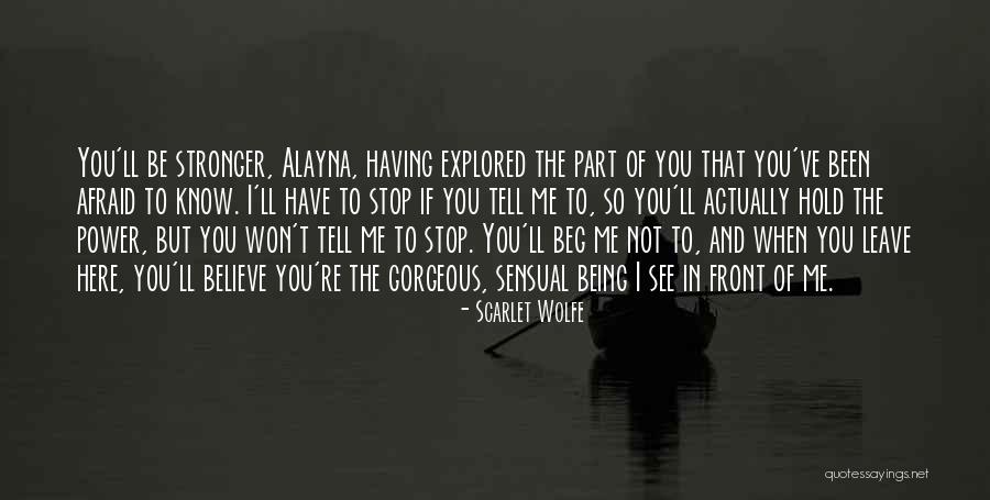 Stop Being Afraid Quotes By Scarlet Wolfe